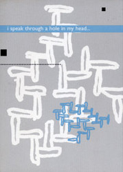 I speak through a hole in my head...