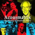 Acousmatrix The History Of Electronic Music