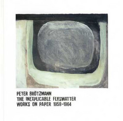 The Inexplicable Flyswatter (Works On Paper: 1959-64)