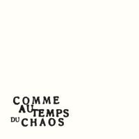 Comme Au Temps Du Chaos