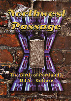 Northwest Passage: The Birth of Portland\'s D.I.Y. Culture