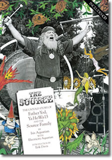 The Source The Untold Story of Father Yod, YaHoWha 13