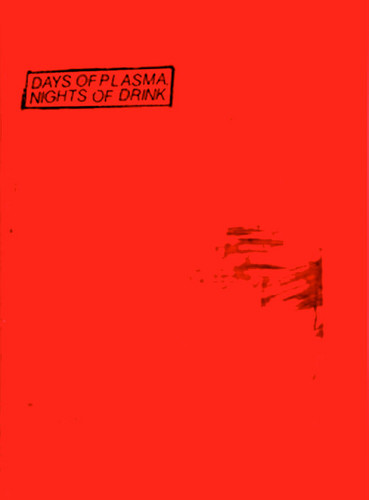 Days Of Plasma, Nights Of Drink