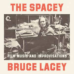The Spacey Bruce Lacey: Film Music and Improvisations