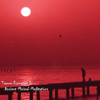 Trance-Formations I Ancient Minimal Meditations