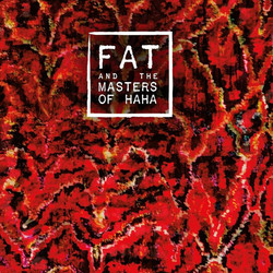 FAT and the Masters of Haha