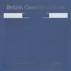 British Cassette-Culture: Recordings 1975-1985
