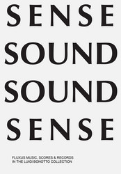 Sense Sound / Sound Sense. Fluxus Music, Scores & Records in the Luigi Bonotto Collection