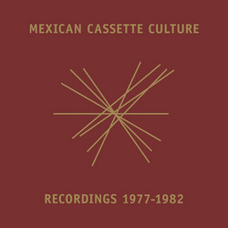 Mexican Cassette Culture Electronica 1976-82