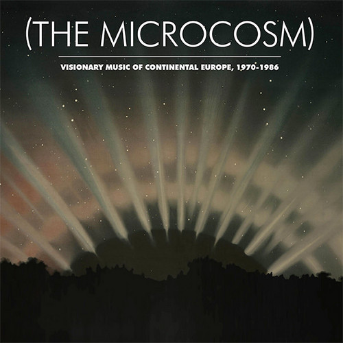 The Microcosm: Visionary Music of Continental Europe, 1970-1986
