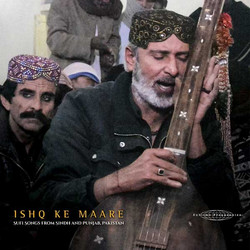 Ishq Ke Maare: Sufi Songs from Sindh and Punjab, Pakistan