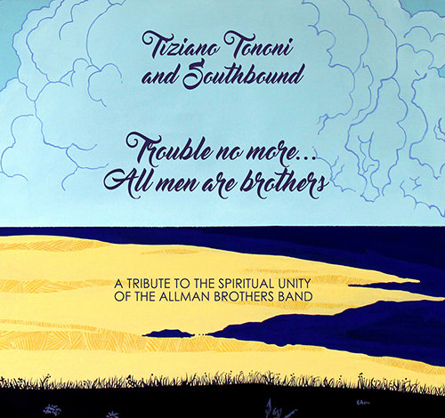 Trouble No More… All Men Are Brothers