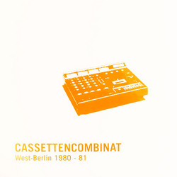 Cassettencombinat - West-Berlin 1980-1981