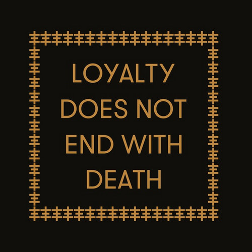 Loyalty Does Not End With Death