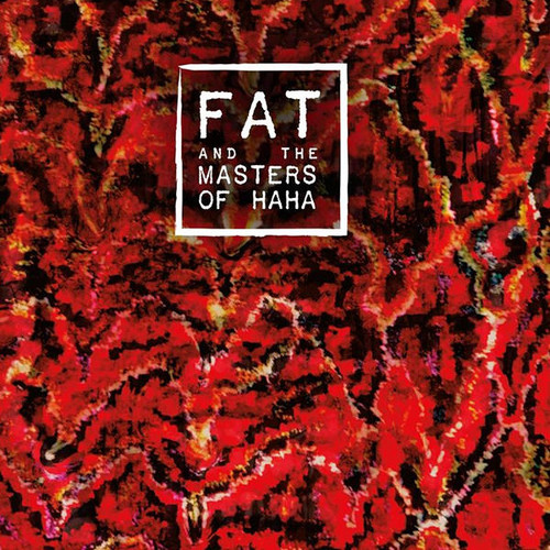 FAT and the Masters of Haha