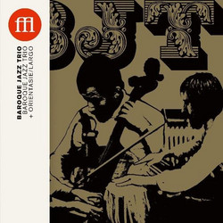 Baroque Jazz Trio + Orientasie/Largo