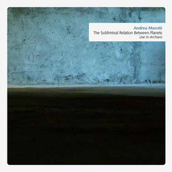 The Subliminal Relation Between Planets (Live in Archiaro)