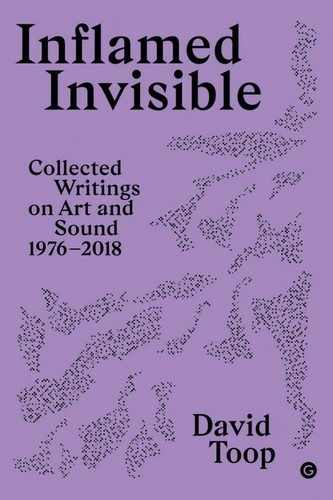 Collected Writings on Art and Sound, 1976–2018