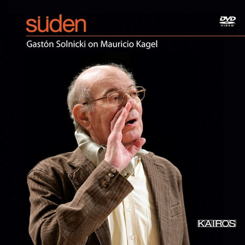 Süden: Gastón Solnicki on Mauricio Kagel