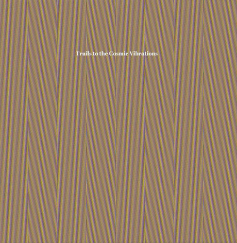 Trails to the Cosmic Vibrations
