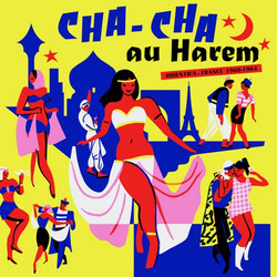 Cha Cha au Harem - Orientica - France 1960​/1964