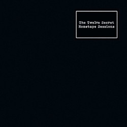 The Twelve Secret Hometape Sessions