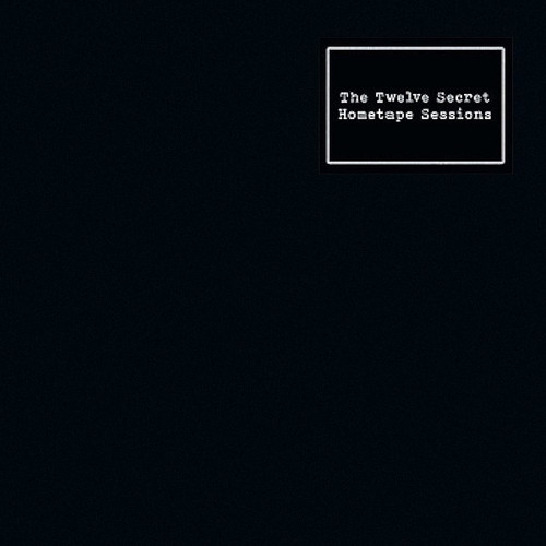 The Twelve Secret Hometape Sessions