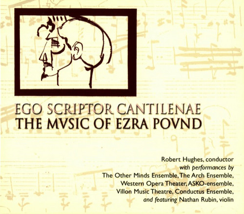 Ego Scriptor Cantilenae: The Music of Ezra Pound