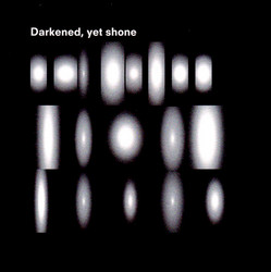 Darkened, yet Shone