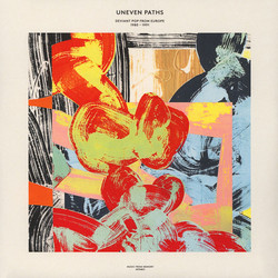 Uneven Paths: Deviant Pop From Europe 1980-1991