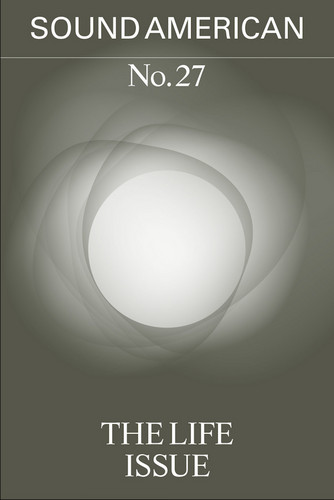 Sound American no. 27 - The Life Issue (Book)