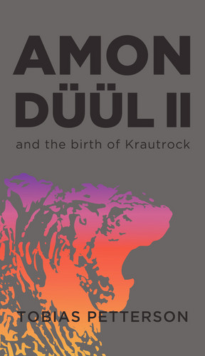 Amon Duul II and the Birth of Krautrock 1968-1972 (Book)
