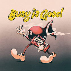 Busy Is Good 