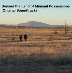 Beyond The Land Of Minimal Possessions (Original Soundtrack)