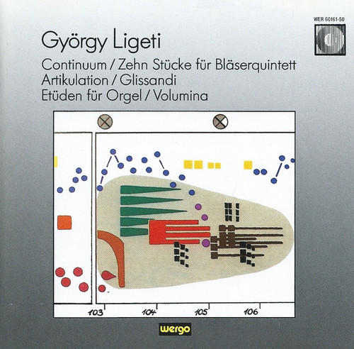 Continuum / Zehn Stücke Für Bläserquintett / Artikulation / Glissandi / Etüden Für Orgel / Volumina