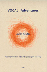VOCAL Adventures Free Improvisation in Sound, Space, Spirit and Song (Book)
