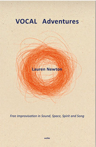 VOCAL Adventures Free Improvisation in Sound, Space, Spirit and Song (Book)
