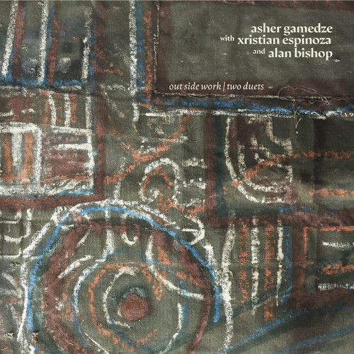 out side work | two duets with xristian espinoza and alan bishop 
