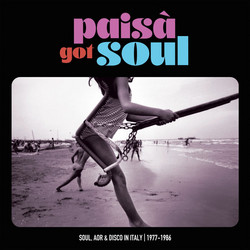 Paisà Got Soul - Soul, AOR & Disco in Italy (1977-1986) 