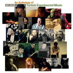 An Anthology of Turkish Experimental Music 1961-2014