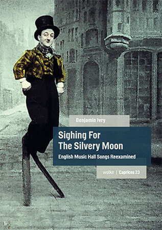 Sighing For The Silvery Moon English Music Hall Songs Reexamined (Book)