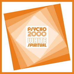 Psycho 2000 / White Spiritual