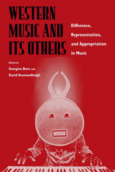 Western Music and Its Others Difference, Representation, and Appropriation in Music (Book)
