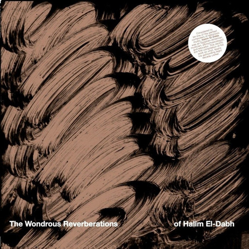 The Wondrous Reverberations of Halim El-Dabh 
