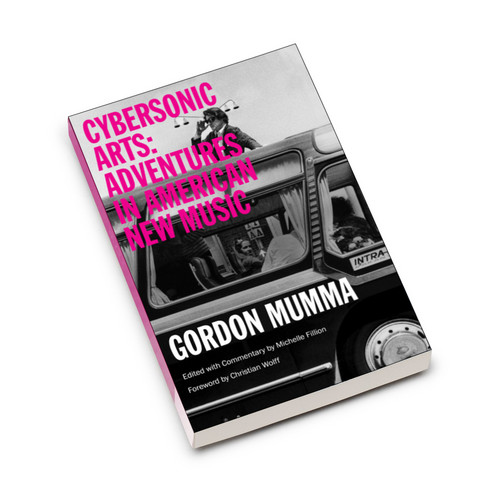 Cybersonic Arts Adventures in American New Music (Book)