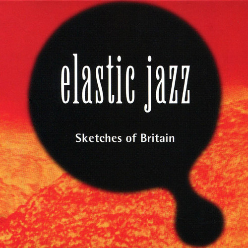 Elastic Jazz - Sketches of Britain