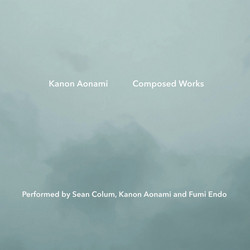 Kanon Aonami Composed Works: Performed by Sean Colum, Kanon Aonami and Fumi Endo 