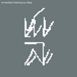 Embedded Listening by Felaia