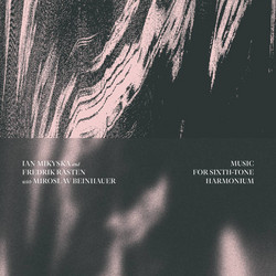 Music for Sixth​-​tone Harmonium 