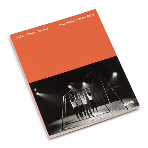 Judson Dance Theater: The Work Is Never Done (Book)